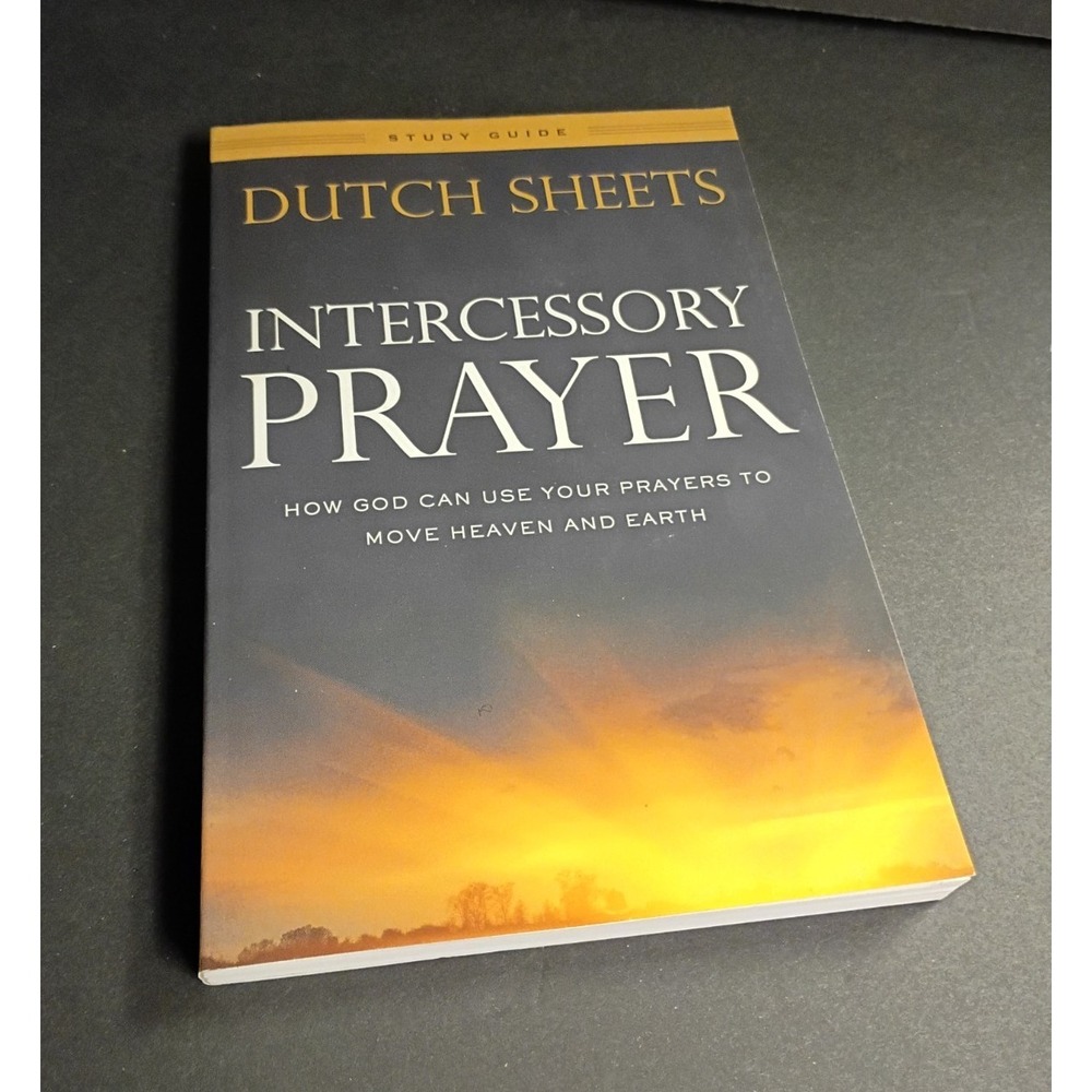 Dutch Sheets Intercessory Prayer Study Guide: Move Heaven & Earth TPB 2016